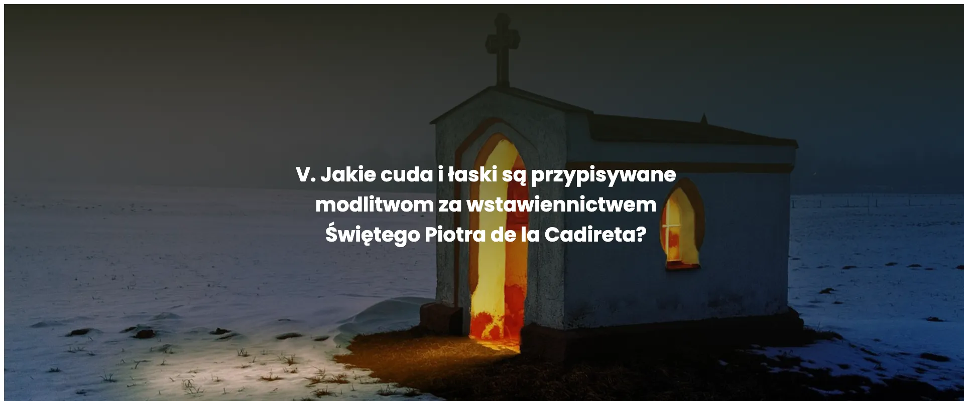 V. Jakie cuda i łaski są przypisywane modlitwom za wstawiennictwem Świętego Piotra de la Cadireta?
