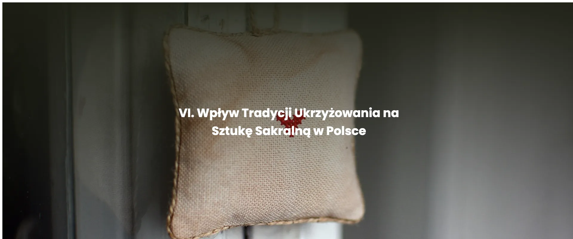 VI. Wpływ Tradycji Ukrzyżowania na Sztukę Sakralną w Polsce
